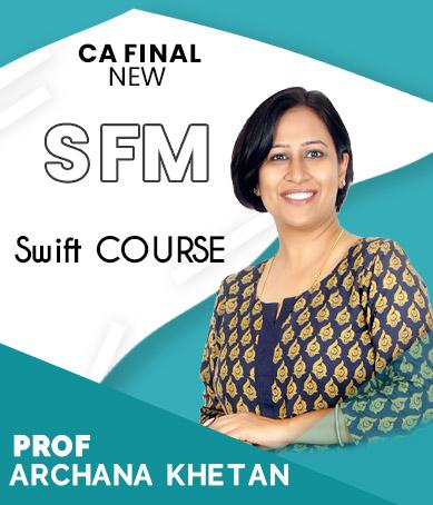 Video Lecture CA Final (SFM) Swift New Syllabus By Archana Khetan
