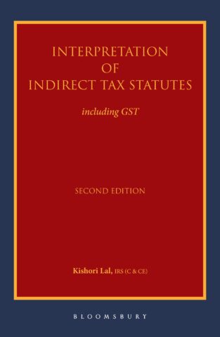 Bloomsbury Interpretation of Indirect Tax Statute including GST Kishori Lal
