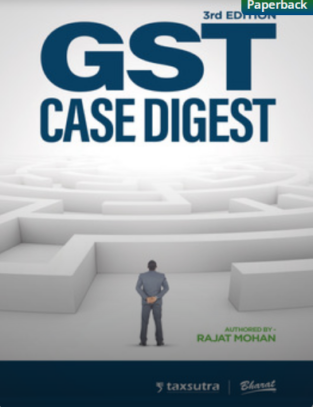 Bharat GST Case Digest By Rajat Mohan Edition Oct 2021