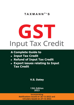 Taxmann GST Input Tax Credit By V S Datey Edition Jan 23
