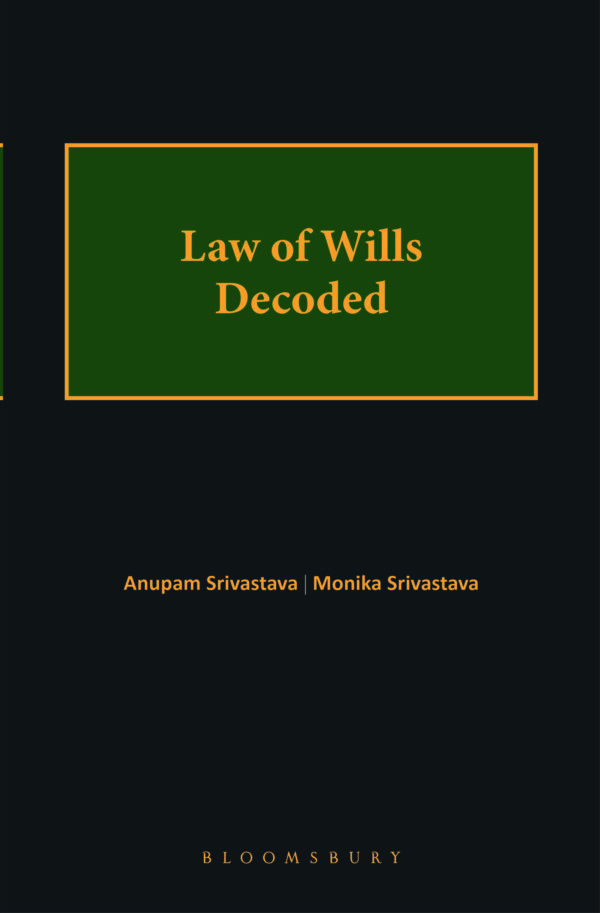 Bloomsbury Law of Wills decoded By Anupam Srivastava