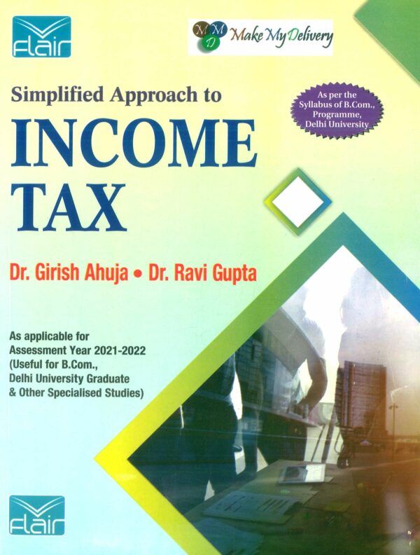 Flairs Simplified Approach to Income Tax For B Com Girish Ahuja