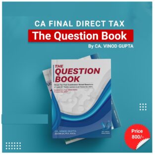 Direct tax Question Book Old New Syllabus Both for CA Final Vinod Gupta
