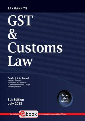 Taxmann GST & Customs Law (University Edition) By K M Bansal