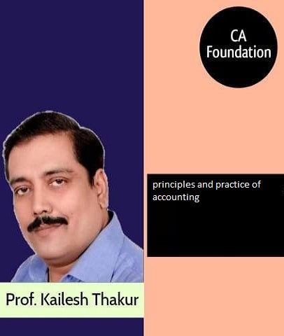 Video Lecture CA Foundation Principles and Practice of Accounting Full Course By Prof Kailash Thakur