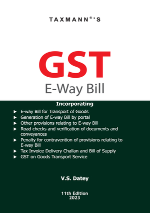 Taxmann GST E-Way Bill By V S Datey Edition Feb 2023