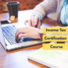 Live Income Tax Certification Course 7th Batch(Weekdays)