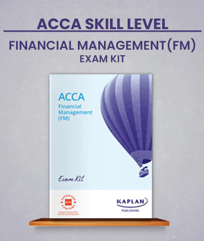 ACCA Skill Level Financial Management (FM) Exam Kit By Kaplan