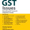 GST Issues Decoding GST Issues & Litigation Trends By Shankey Agrawal