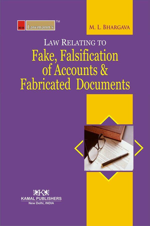 Fake Falsification of Accounts & Fabricated Documents By M L Bhargava