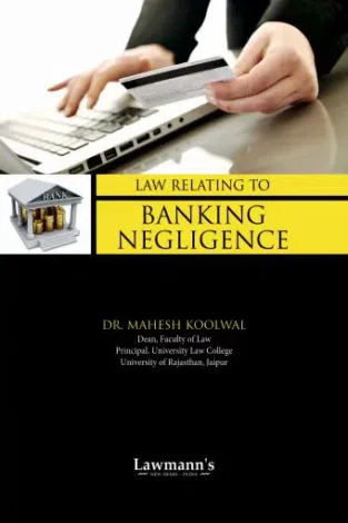 Lawmann Law Relating to Banking Negligence By Mahesh Koolwal