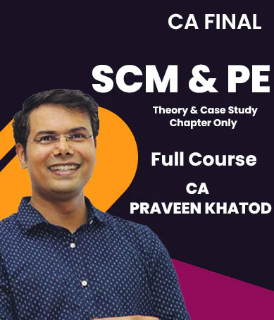 CA Final SCM&PE Theory & Case Study By Praveen Khatod