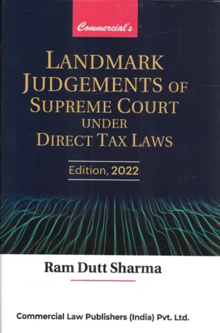Commercial Landmark Judgements Direct Tax Laws By Ram Dutt Sharma