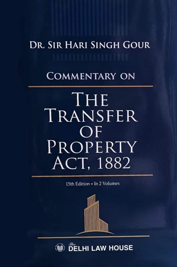 DLH Commentary on The Transfer of Property Act By Sir Hari Singh Gour
