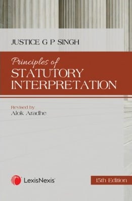 Lexis Nexis Principles of Statutory Interpretation By Justice G P Singh
