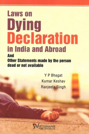 Whitesmann Laws on Dying Declaration in India and Abroad By Y P Bhagat