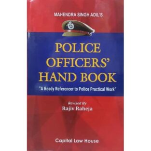 Capital Law House Police Officer’s Hand Book By Mahendra Singh Adil