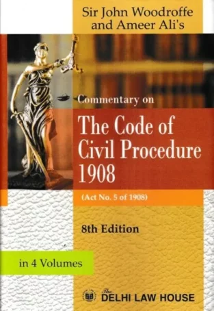 Commentary on The Code of Civil Procedure 1908 Sir John Woodroffe