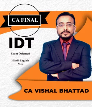 Video Lecture CA Final IDT Exam Oriented Regular By CA Vishal Bhattad