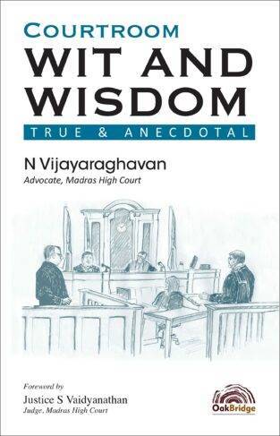 Courtroom Wit and Wisdom True & Anecdotal By N Vijayaraghavan