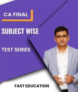 CA Final Subject Wise Test Series By Fast Education for May 2023