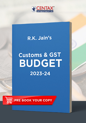 Taxmann R.K. Jain’s Customs & GST Budget 2023-24 By R.K. Jain