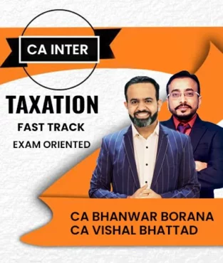 CA Inter Taxation Fast Track By Vishal Bhattad Bhanwar Borana