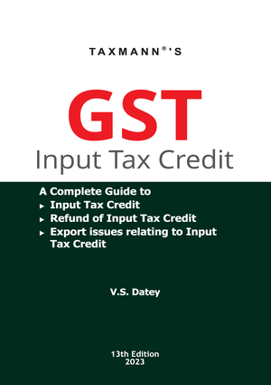 Taxmann GST Input Tax Credit By V S Datey Edition Feb 23