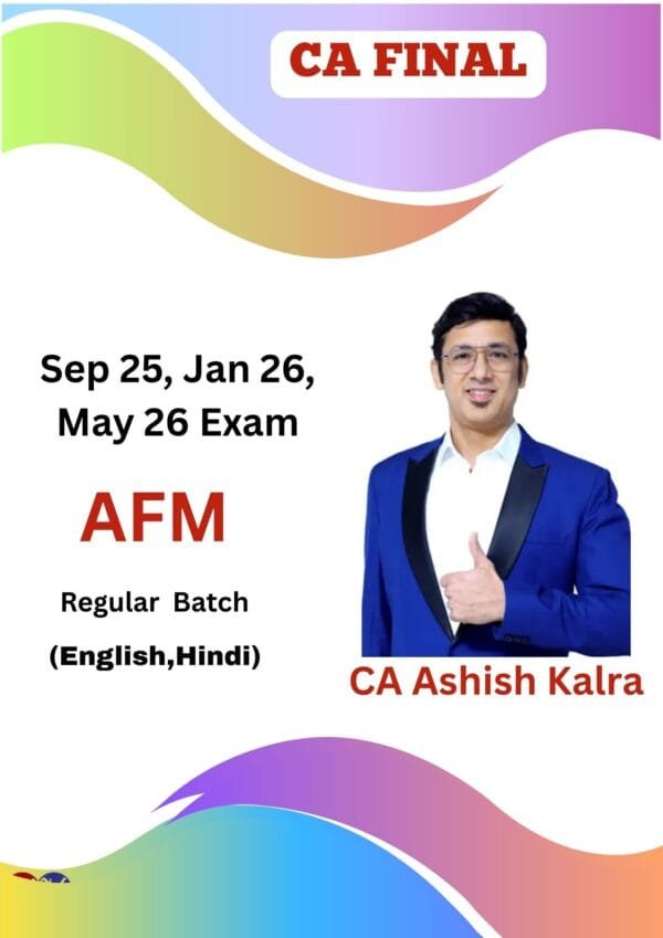 CA Final AFM By CA Ashish Kalra Applicable for Sep 2025 Exam