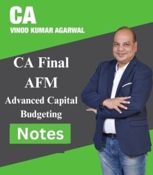 CA Final Advanced Capital budgeting Notes CA Vinod Kumar Agarwal May 25 Exam
