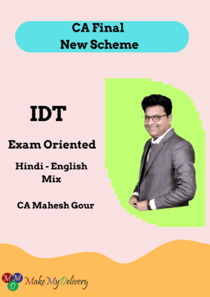CA Final IDT Exam Oriented Batch New CA Scheme Mahesh Gour Sept 25 & Onwards Exam