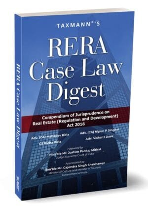 Taxmann RERA Case Law Digest Compendium of Jurisprudence on Real Estate (Regulation and Development) Act 2016 By Mahadev Birla, Nipun P. Singhvi, Richa Birla, Vishal J. Dave Edition July 2024