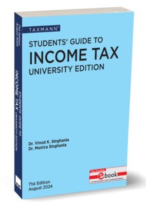 Taxmann Students Guide To Income Tax B.Com (HONS) (University Edition) By Vinod k. Singhania and Monica Singhania Edition August 2024