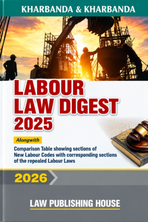 LPH’s Labour Law Digest 2025 By V.K. Kharbanda Edition 2026