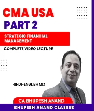 CMA USA Part II Full Course Bhupesh Anand