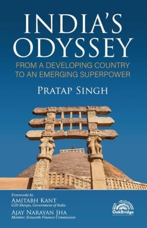 Oakbridge India’s Odyssey: From a Developing Country to an Emerging Superpower By Pratap Singh Edition July 2024