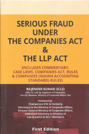 Serious Fraud under The Companies Act and The LLP Act By Rajender Kumar Edition 2023