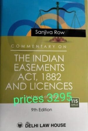 Delhi Law House Commentary on The Indian Easements Act, 1882 And Licences By Sanjiva Row Edition 2022