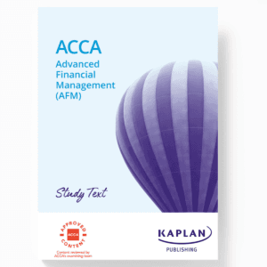 ACCA Professional Advanced Financial Management (AFM) Study Text By Kaplan Publisher