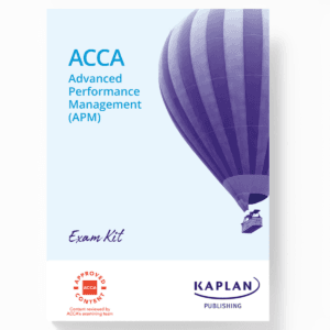 ACCA Professional Level Advanced Performance Management (APM) Exam (E Books) Kit By Kaplan Publisher