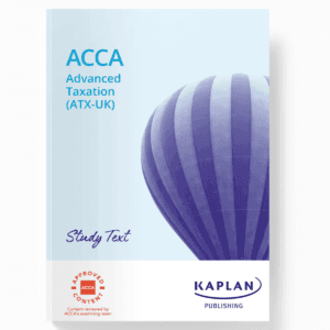 ACCA Professional Advanced Taxation (ATX – UK) FA22 Study Text By Kaplan Publisher