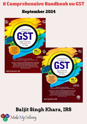 A Comprehensive Handbook on GST Legal Provisions, Procedure & Tax Rates By Baljit Singh Khara Edition September 2024