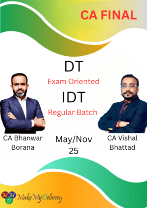 CA Final DT Exam Oriented & IDT Regular Batch CA Bhanwar Borana & CA Vishal Bhattad May/Nov 25