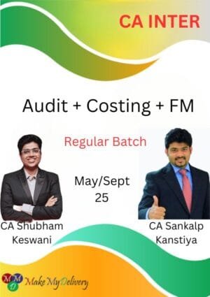 CA Inter Audit , Costing and FM Regular Batch CA Shubham Keswani and CA Sankalp Kanstiya Sep 25 Exam