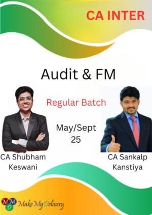 CA Inter Audit & FM Regular Batch CA Sankalp Kanstiya, CA Shubham Keswani  May / Sep 2025 Exam