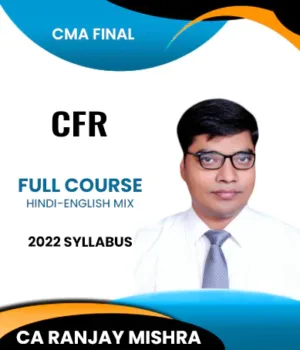 Video Lecture CMA Final CFR 2022 Syllabus Full Course By CA Ranjay Mishra Applicable for June / December 2024 Exam
