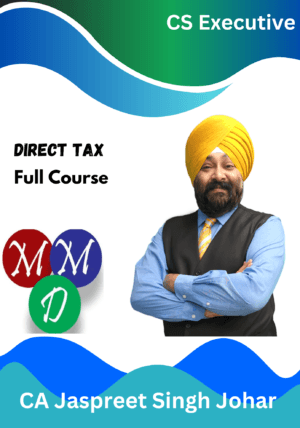 CS Executive Direct Tax Full Course Jaspreet Singh Johar June/Dec 24 Exam