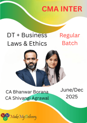 CMA Inter DT & Business Laws & Ethics Regular Bhanwar Borana & Shivangi Agrawal June/Dec 25 Exams