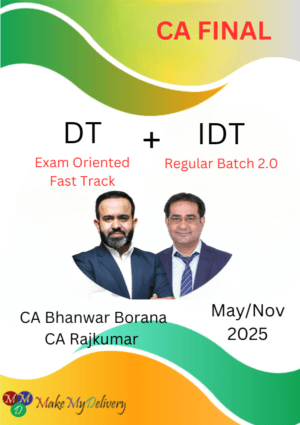 CA/CMA Final DT Exam Oriented-Fastrack Batch and IDT Regular Batch 2.0 Bhanwar Borana & Rajkumar May/Nov 25 Exams