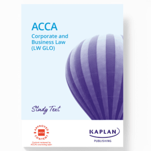 ACCA Skill Level Corporate and Business Law – Global (LW – GLO) Study Text By Kaplan Publisher